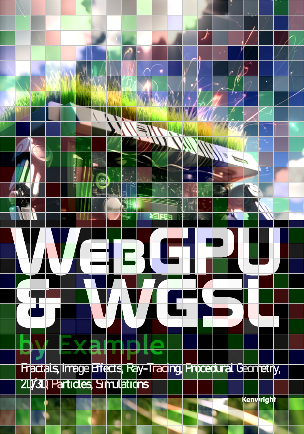 WebGPU and WGSL by Example: Fractals, Image Effects, Ray-Tracing, Procedural Geometry, 2D/3D, Particles, Simulations (Paperback)